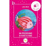 Un pesciolino in fondo al mare. Ediz. illustrata. Con audio
