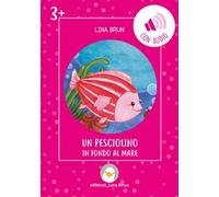 Un pesciolino in fondo al mare. Ediz. illustrata. Con audio