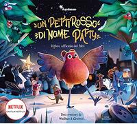 Un pettirosso di nome Patty. Il libro ufficiale del film. Ediz. a colori