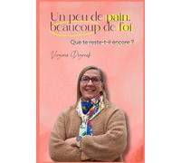 Un peu de pain, beaucoup de foi ?: Que te reste-t-il encore ?