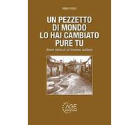 Un pezzetto di mondo lo hai cambiato pure tu. Breve storia di un'impresa solitaria