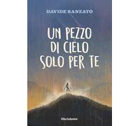 Un Pezzo Di Cielo Solo Per Te - - 2024