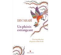 Un phénix estrangeant: Une introduction à la pensée d'Ibn 'Arabi