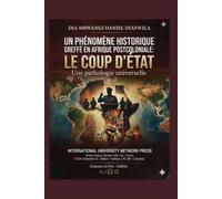 UN PHÉNOMÈNE HISTORIQUE GREFFÉ EN AFRIQUE POSTCOLONIALE: LE COUP D’ÉTAT: Une pathologie universelle