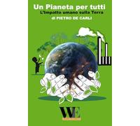 Un pianeta per tutti: L’impatto umano sulla terra
