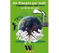 Un pianeta per tutti. L’impatto umano sulla terra