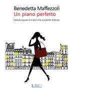 Un piano perfetto. Quando sognare è un'arte e mai una perdita di tempo