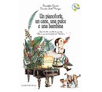 Un pianoforte, un cane, una pulce e una bambina. Ediz. a colori