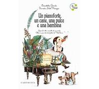 Un pianoforte, un cane, una pulce e una bambina. Ediz. a colori