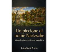Un piccione di nome Nietzsche: Manuale di sopravvivenza metafisica