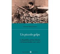 Un piccolo golpe. La Repubblica di San Marino e la Guerra fredda