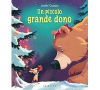 Un piccolo grande dono. Ediz. a colori
