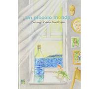 Un piccolo mondo - Storti Gajani Cristina, Loricangi