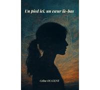 Un pied ici, un cœur là-bas: Récit