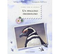 Un pinguino freddoloso. Ediz. illustrata