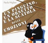 Un pinguino, un orsetto e la scatola delle emozioni. Ediz. a colori