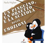 Un pinguino, un orsetto e la scatola delle emozioni. Ediz. a colori
