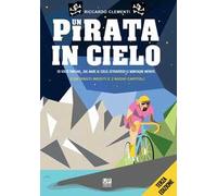 Un pirata in cielo. 20 volte Pantani… Dal mare al cielo, attraverso le montagne infinite