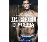 Un pixel di follia. Chicago spring. Chicago season. Vol. 3