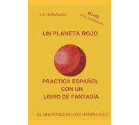 Un Planeta Rojo - Nivel Intermedio (B1-B2): Practica Español con un Libro de Fantasía
