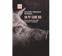 Un po' come noi. Storia naturale del maiale (e perché lo mangiamo)