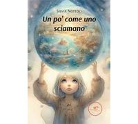 Un po' come uno sciamano
