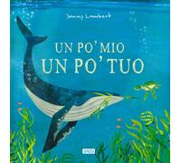 Un po' mio, un po' tuo. Ediz. a colori