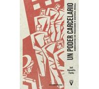 Un poder carcelario: Sindicatos de prisiones y sistema penal: 0