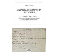 Un poeta di compagnia sui generis. L'attività teatrale di Francesco Albergati Capacelli nel secondo Settecento