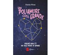 Un poliamore così grande. Perché non c'è un solo modo di amare