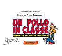 Un pollo in classe: Manuale di autodifesa scolastica