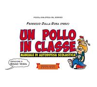 Un pollo in classe: Manuale di autodifesa scolastica
