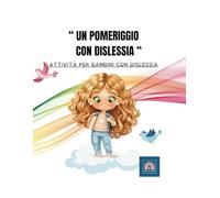 "UN POMERIGGIO CON DISLESSIA": Attività per bambini con Dislessia.