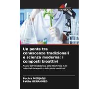 Un ponte tra conoscenze tradizionali e scienza moderna: i composti bioattivi: Analisi dell'etnobotanica, della fitochimica e del potenziale terapeutico delle piante medicinali