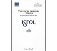 Un ponte tra formazione e impresa. Rapporto apprendistato 2003