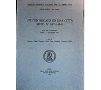 UN PONTIFICATO ED UNA CITTA SISTO IV (1471-1484)