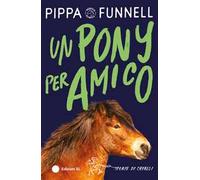 Un pony per amico. Storie di cavalli