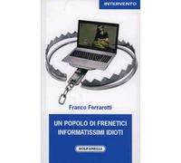 Un popolo di frenetici informatissimi idioti