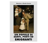 UN POPOLO DI SANTI, POETI ED EMIGRANTI
