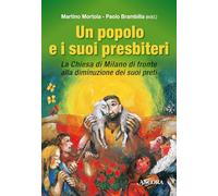 Libri Popolo E I Suoi Presbiteri. La Chiesa Di Milano Di Fronte Alla Diminuzione