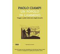 Un popolo in cammino. Viaggio a piedi nella terra degli etruschi - Ciampi Paolo