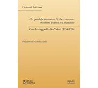 «Un possibile strumento di libertà umana». Norberto Bobbio e il socialismo. Con il carteggio Bobbio-Valiani (1954-1994)