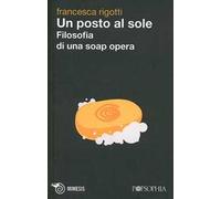 Un posto al sole. Filosofia di una soap opera