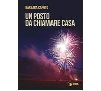 Un posto da chiamare casa - Caputo Barbara