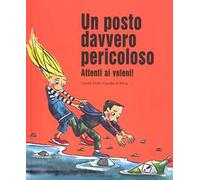 Un posto davvero pericoloso. Attenti ai veleni! Ediz. a colori