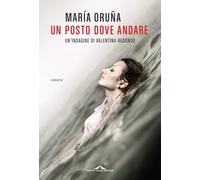 Un posto dove andare. Un'indagine di Valentina Redondo