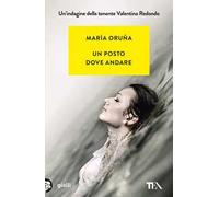 Un posto dove andare. Un'indagine di Valentina Redondo