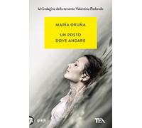 Un posto dove andare. Un'indagine di Valentina Redondo