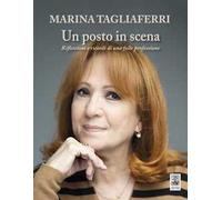 Un posto in scena. Riflessioni e ricordi di una folle professione