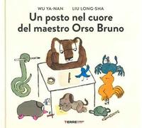 Un posto nel cuore del maestro Orso Bruno. Ediz. a colori